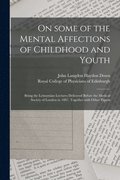 On Some of the Mental Affections of Childhood and Youth