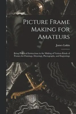 Picture Frame Making for Amateurs