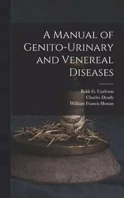 Charles Deady, William Francis Honan - Manual of Genito-urinary and Venereal Diseases, Inbunden. Tillgänglighet: Lägg i varukorg