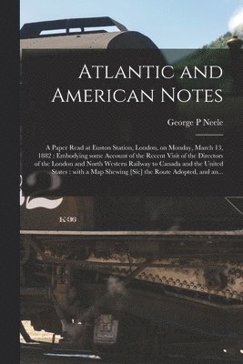 George P Neele - Atlantic and American Notes [microform], Häftad. Tillgänglighet: Lägg i varukorg