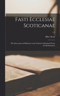 Fasti Ecclesiae Scoticanae; the Succession of Ministers in the Church of Scotland From the Reformation; v.3