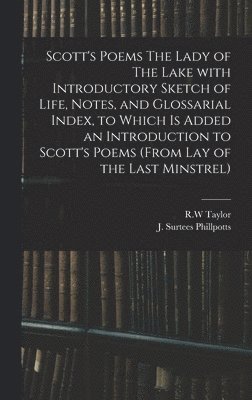 Scott's Poems The Lady of The Lake With Introductory Sketch of Life, Notes, and Glossarial Index, to Which is Added an Introduction to Scott's Poems (from Lay of the Last Minstrel), Inbunden