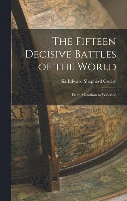 Fifteen Decisive Battles of the World