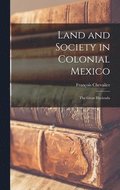 Land and Society in Colonial Mexico; the Great Hacienda