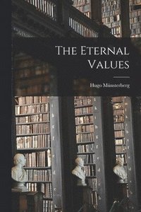 The Eternal Values [microform]