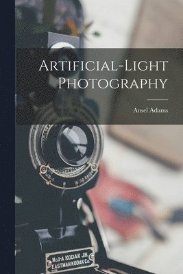 Ansel 1902-1984 Adams - Artificial-light Photography, Häftad