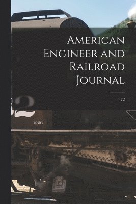 American Engineer and Railroad Journal; 72