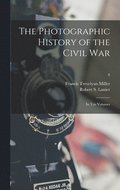 Photographic History Of The Civil War
