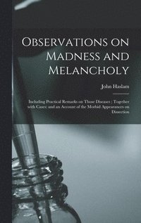 Observations on Madness and Melancholy