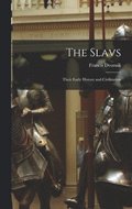 The Slavs: Their Early History and Civilization