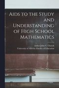 Aids to the Study and Understanding of High School Mathematics