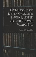 Catalogue of Lister Gasoline Engine, Lister Grinder, Saws, Pumps, Etc