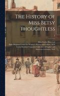 The History of Miss Betsy Thoughtless; 2