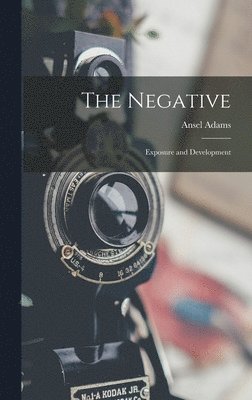 Ansel 1902-1984 Adams - The Negative: Exposure and Development, Inbunden