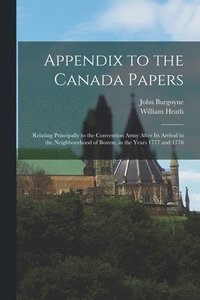Appendix to the Canada Papers [microform]