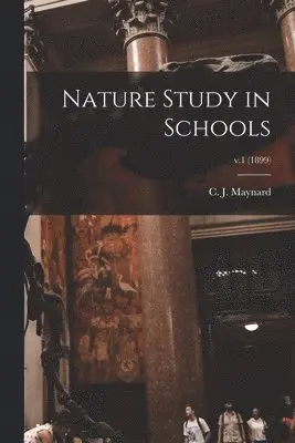 C. J. (Charles Johnson) Maynard - Nature Study in Schools; v.1 (1899), Häftad. Tillgänglighet: Lägg i varukorg