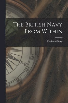 Ex-Royal Navy - British Navy From Within [microform], Häftad. Tillgänglighet: Lägg i varukorg