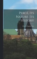 Perce&#769;, Its Nature, Its History