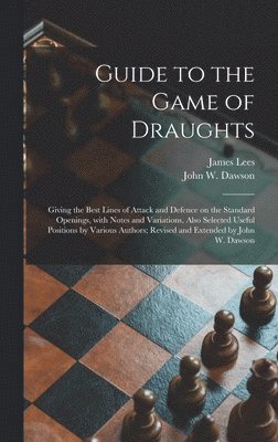 John W Dawson - Guide to the Game of Draughts, Inbunden. Tillgänglighet: Lägg i varukorg