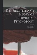 The Practice and Theory of Individual Psychology