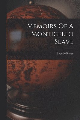 Isaac Jefferson - Memoirs Of A Monticello Slave, Häftad. Tillgänglighet: Lägg i varukorg