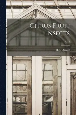 H. J. (Henry Josef) Quayle - Citrus Fruit Insects; B214, Häftad. Tillgänglighet: Lägg i varukorg