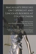 Macaulay's Speeches on Copyright and Lincoln's Address at Cooper Union