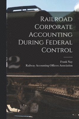 Railroad Corporate Accounting During Federal Control