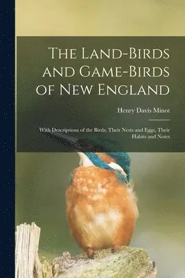 Land-birds and Game-birds of New England