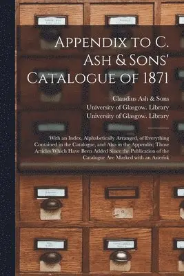 Claudius Ash & Sons, University of Glasgow Library - Appendix to C. Ash & Sons' Catalogue of 1871 [electronic Resource], Häftad. Tillgänglighet: Lägg i varukorg