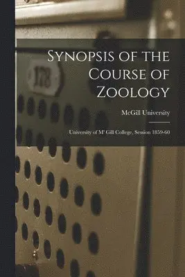 McGill University - Synopsis of the Course of Zoology [microform], Häftad. Tillgänglighet: Lägg i varukorg