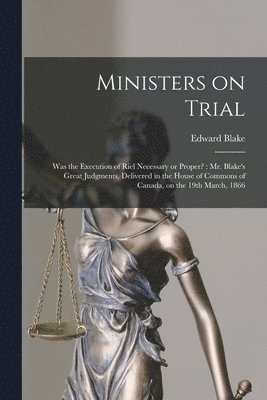 Edward 1833-1912 Blake - Ministers on Trial [microform], Häftad. Tillgänglighet: Lägg i varukorg