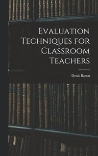 Evaluation Techniques for Classroom Teachers