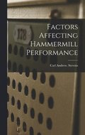 Factors Affecting Hammermill Performance
