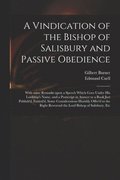 A Vindication of the Bishop of Salisbury and Passive Obedience