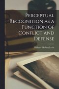 Perceptual Recognition as a Function of Conflict and Defense