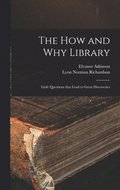 The How and Why Library: Little Questions That Lead to Great Discoveries