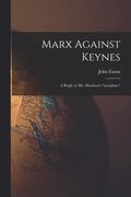 Marx Against Keynes; a Reply to Mr. Morrison's 'socialism.'