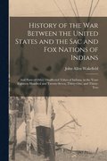 History of the War Between the United States and the Sac and Fox Nations of Indians