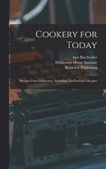Cookery for Today: Recipes From Delineator: Including Ten Exclusive Recipes