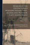 Memoir of the Distinguished Mohawk Indian Chief, Sachem and Warrior, Capt. Joseph Brant [microform]