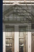 The Grades of Wheat in the Manitoba Inspection Division [microform]