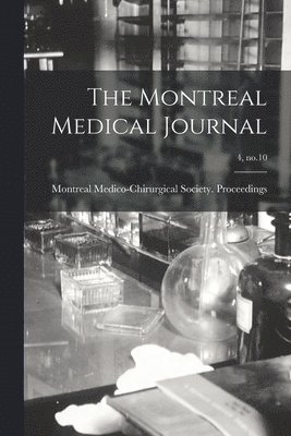 Montreal Medico-Chirurgical Society - Montreal Medical Journal; 4, no.10, Häftad. Tillgänglighet: Lägg i varukorg