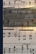 The Hymnary; a Book of Church Song. [Edited by William Cooke and Benjamin Webb. The Music Edited by Joseph Barnby.]