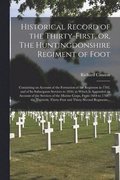 Historical Record of the Thirty-first, or, The Huntingdonshire Regiment of Foot [microform]