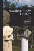 Machine-room Chants; no. 636