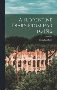 A Florentine Diary From 1450 to 1516
