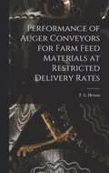 Performance of Auger Conveyors for Farm Feed Materials at Restricted Delivery Rates