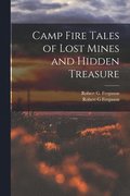Camp Fire Tales of Lost Mines and Hidden Treasure