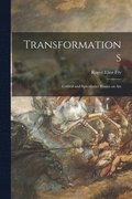 Transformations; Critical and Speculative Essays on Art